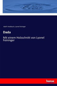 Dada - Knoblauch, Adolf; Feininger, Lyonel