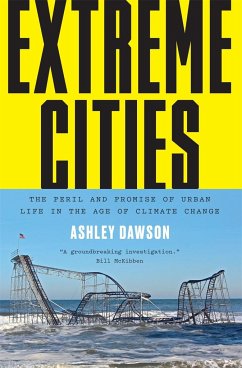 Extreme Cities: The Peril and Promise of Urban Life in the Age of Climate Change - Dawson, Ashley