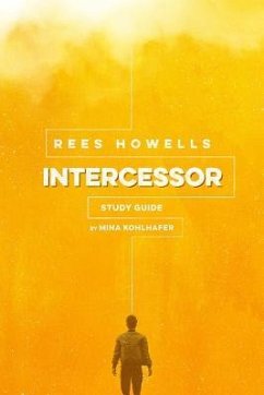 Rees Howells, Intercessor Study Guide - Kohlhafer, Mina