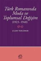 Türk Romaninda Moda ve Toplumsal Degisim 1923-1940 - Tercüman, Cilem