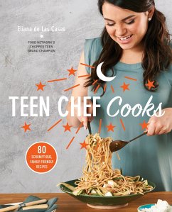 Teen Chef Cooks: 80 Scrumptious, Family-Friendly Recipes: A Cookbook - Casas, Eliana De Las