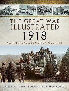The Great War Illustrated 1918 - Wilkinson, Roni