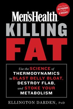 Men's Health Killing Fat: Use the Science of Thermodynamics to Blast Belly Bloat, Destroy Flab, and Stoke Your Metabolism - Darden, Ellington; Editors of Men's Health Magazi