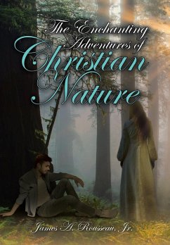 The Enchanting Adventures of Christian Nature - Rousseau, Jr. James A.