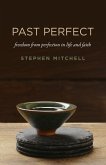 Past Perfect: Freedom from Perfection in Life and Faith
