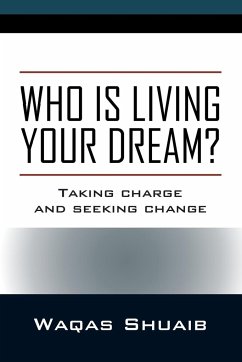 Who is Living Your Dream? Taking Charge and Seeking Change - Shuaib, Waqas