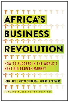 Africa's Business Revolution: How to Succeed in the World's Next Big Growth Market - Leke, Acha; Chironga, Musta; Desvaux, George