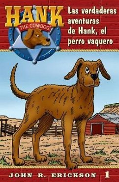 Las Verdaderas Aventuras de Hank, El Perro Vaquero - Erickson, John R.