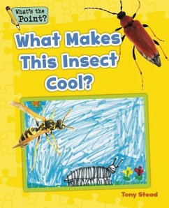 What Makes This Insect Cool? - Capstone Classroom; Stead, Tony