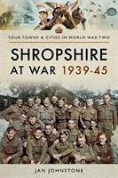 Shropshire at War 1939-45 - Johnstone, Janet