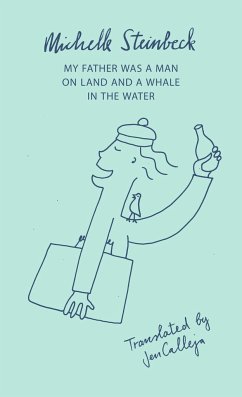 My Father Was a Man on Land and a Whale in the Water - Steinbeck, Michelle