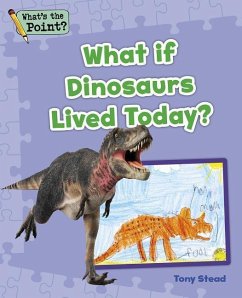 What If Dinosaurs Lived Today? - Capstone Classroom; Stead, Tony