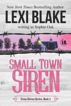 Small Town Siren: Texas Sirens Book 1 - Oak, Sophie; Blake, Lexi