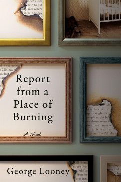 Report from a Place of Burning - Looney, George