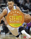 Full STEAM Basketball: Science, Technology, Engineering, Arts, and Mathematics of the Game