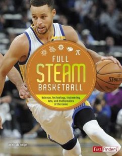 Full STEAM Basketball: Science, Technology, Engineering, Arts, and Mathematics of the Game - Helget, N.