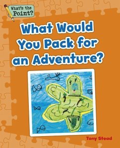 What Would You Pack for an Adventure? - Capstone Classroom; Stead, Tony