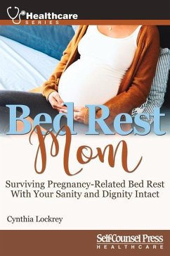 Bed Rest Mom: Surviving Pregnancy-Related Bed Rest with Your Sanity and Dignity Intact - Lockrey, Cynthia