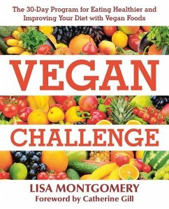 Vegan Challenge: The 30-Day Program for Eating Healthier and Improving Your Diet with Vegan Foods - Montgomery, Lisa