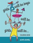 Girls Will Be Boys Will Be Girls... Coloring Book