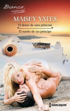 El deseo de una princesa - El sueño de un príncipe (eBook, ePUB) - Yates, Maisey