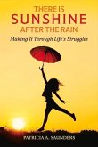 There Is Sunshine After the Rain: Making It Through Life's Struggles