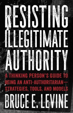 Resisting Illegitimate Authority - Levine, Bruce E