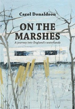 On the Marshes: A Journey Into England's Waterlands - Donaldson, Carol