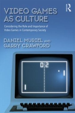 Video Games as Culture - Muriel, Daniel; Crawford, Garry