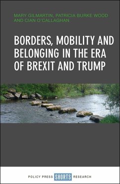 Borders, Mobility and Belonging in the Era of Brexit and Trump - Gilmartin, Mary; Burke Wood, Patricia; O'Callaghan, Cian