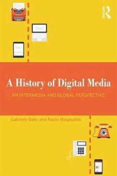 A History of Digital Media - Balbi, Gabriele; Magaudda, Paolo