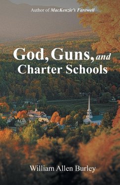 God, Guns, and Charter Schools - Burley, William Allen