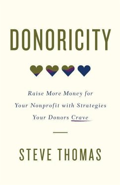 Donoricity: Raise More Money for Your Nonprofit with Strategies Your Donors Crave - Thomas, Steve