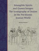 Intangible Spirits and Graven Images: The Iconography of Deities in the Pre-Islamic Iranian World