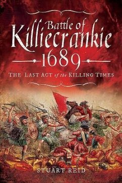 Battle of Killiecrankie 1689: The Last Act of the Killing Times - Reid, Stuart