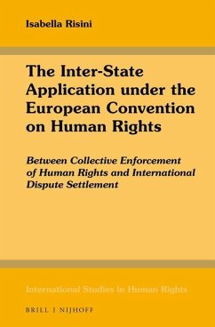 The Inter-State Application Under the European Convention on Human Rights: Between Collective Enforcement of Human Rights and International Dispute Se - Risini, Isabella