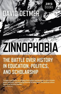 Zinnophobia: The Battle Over History in Education, Politics, and Scholarship - David Detmer