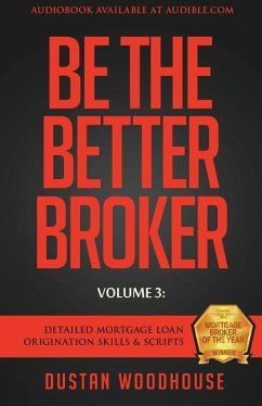 Be The Better Broker, Volume 3 - Woodhouse, Dustan