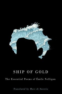 Ship of Gold: The Essential Poems of Émile Nelligan - Nelligan, Émile