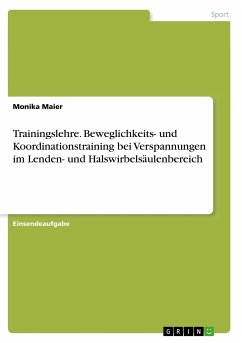 Trainingslehre. Beweglichkeits- und Koordinationstraining bei Verspannungen im Lenden- und Halswirbelsäulenbereich - Maier, Monika