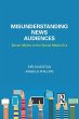 Misunderstanding News Audiences - Bild 1