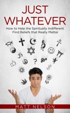 Just Whatever: How to Help the - Nelson, Matt