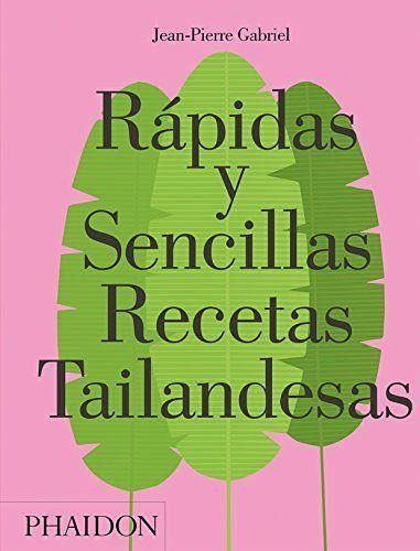 Rápidas Y Sencillas Recetas Tailandesas (Quick and Easy Thai Recipes) (Spanish Edition) Rápidas Y Sencillas Recetas Tailandesas (Quick and Easy Thai Recipes) (Spanish Edition)