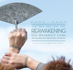 Reawakening Our Ancestors' Lines: Revitalizing Inuit Traditional Tattooing - Hovak Johnston, Angela