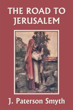 When the Christ Came-The Road to Jerusalem (Yesterday's Classics) - Smyth, J. Paterson