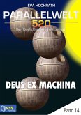 Parallelwelt 520 - Band 14 - Deus Ex Machina (eBook, ePUB)