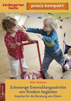 Schwierige Entwicklungsschritte von Kindern begleiten – Impulse für die Beratung von Eltern (eBook, PDF) - Heilmann, Heike