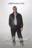 The Purpose: Essential Qualities to Inspire and Achieve the Purpose of Your Life!