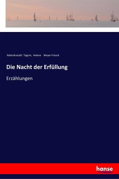 Die Nacht der Erfüllung - Tagore, Rabindranath; Meyer-Franck, Helene