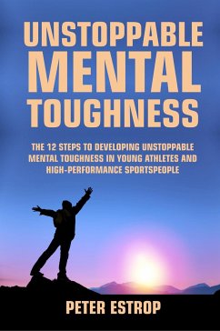 Unstoppable Mental Toughness - Estrop, Peter